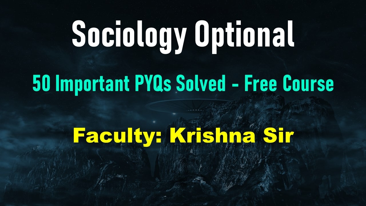 Sociology 50 Important PYQs Solved - Free Course by Krishna Sir